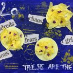 Collage of representation of yellow Covid virus on blue background, and words from newspaper articles. Words are: chaos, hundreds, fears, grief, infectious. In white ink: 2020, These are the days